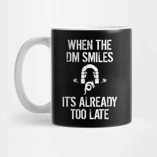 When the DM Smiles It's Too Late Mug